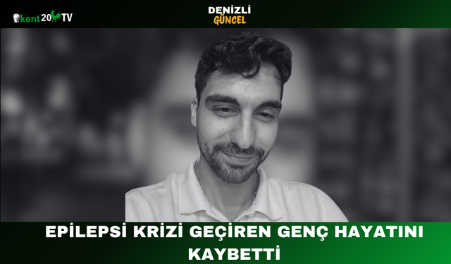 Epilepsi krizi geçiren genç hayatını kaybetti