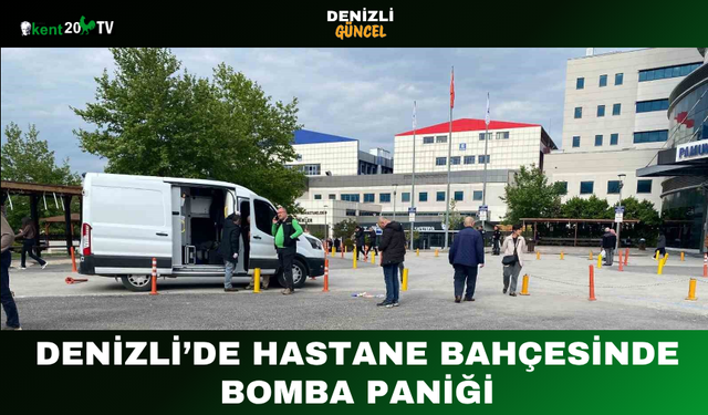 Denizli’de Hastane Bahçesinde Bomba Paniği