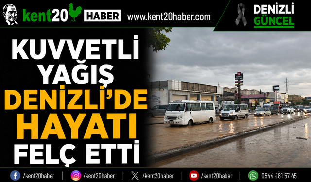 Kuvvetli Yağış Denizli’de Hayatı Felç Etti