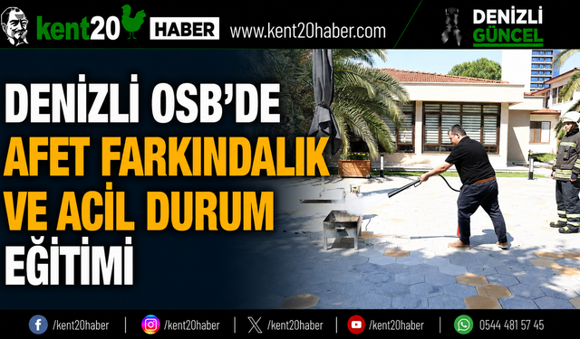 DENİZLİ OSB’DE AFET FARKINDALIK VE ACİL DURUM EĞİTİMİ