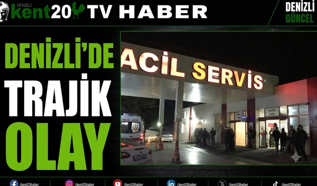 Denizli’de Trajik Olay