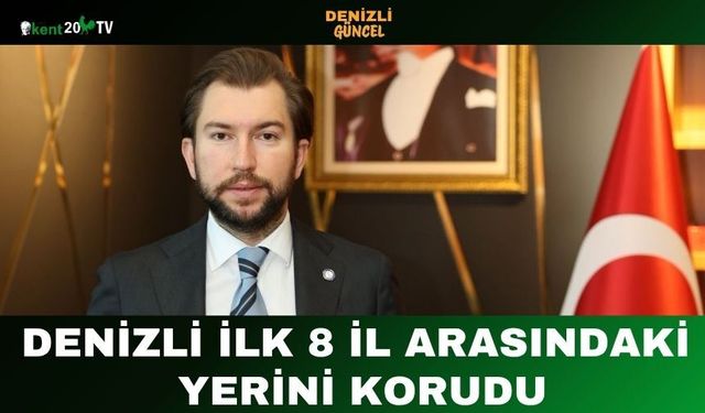 Denizli İlk 8 İl Arasındaki  Yerini Korudu
