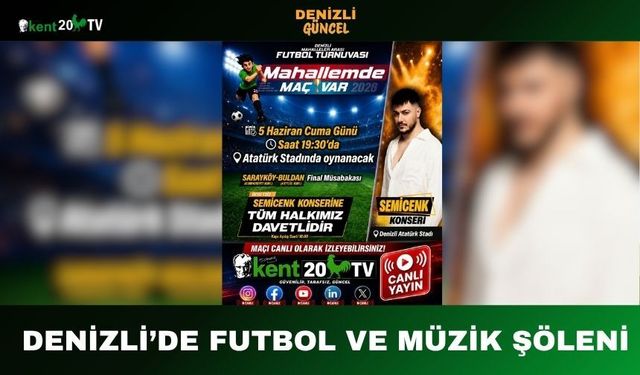 DENİZLİ’DE FUTBOL VE MÜZİK ŞÖLENİ