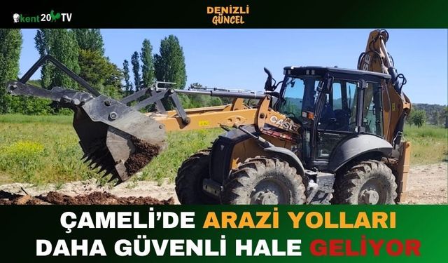 Çameli’de Arazi Yolları Daha Güvenli Hale Geliyor