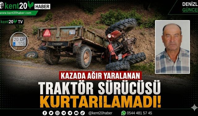 TRAKTÖR SÜRÜCÜSÜ KURTARILAMADI