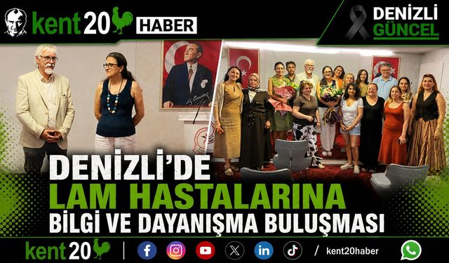 DENİZLİ’DE LAM HASTALARI İÇİN BİLGİ VE DAYANIŞMA BULUŞMASI