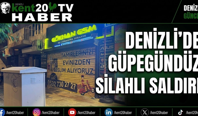 DENİZLİ’DE GÜPEGÜNDÜZ SİLAHLI SALDIRI