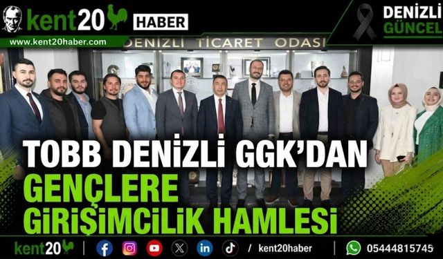 TOBB Denizli GGK’dan Gençlere Girişimcilik Hamlesi
