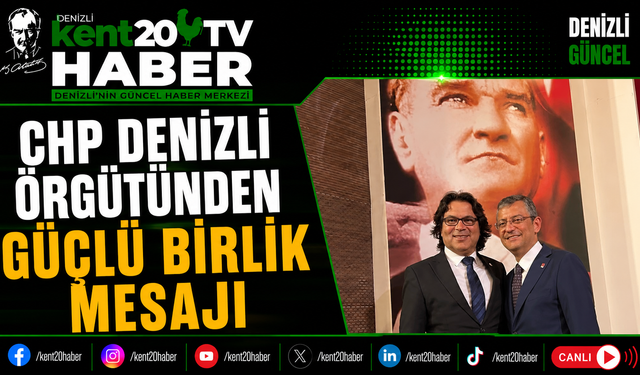 CHP Denizli Örgütünden Güçlü Birlik Mesajı