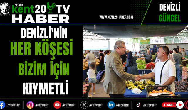 "Denizli'nin Her Köşesi Bizim İçin Kıymetli"