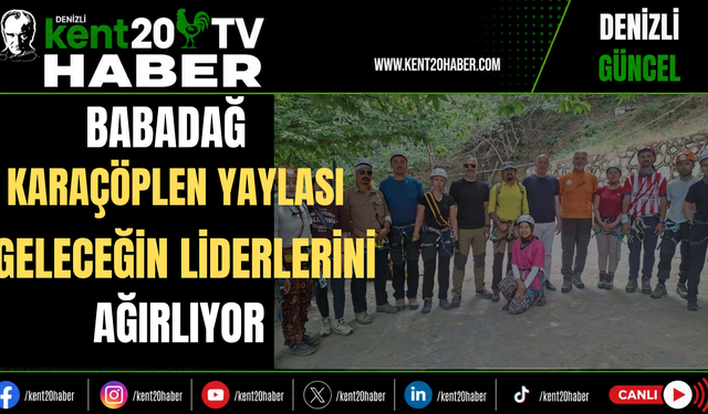 Babadağ Karaçöplen Yaylası Geleceğin Liderlerini Ağırlıyor