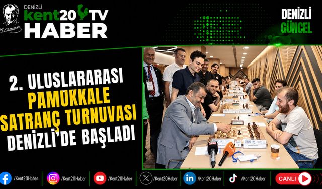 2. Uluslararası Pamukkale Satranç Turnuvası Denizli'de Başladı