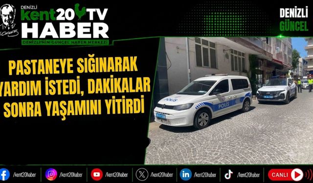 Pastaneye Sığınarak Yardım İstedi, Dakikalar Sonra Yaşamını Yitirdi