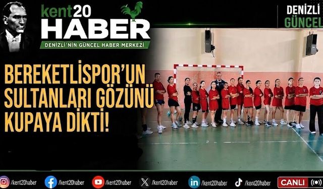 Bereketlispor'un Sultanları Gözünü Kupaya Dikti