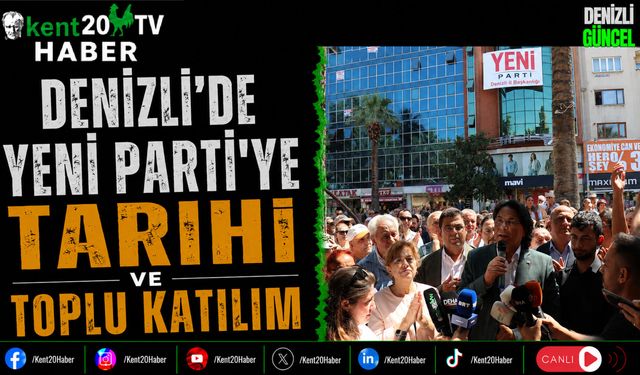 Denizli'de Yeni Parti'ye Tarihi ve Toplu Katılım