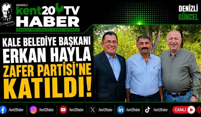 Kale Belediye Başkanı Erkan Hayla Zafer Partisi’ne Katıldı