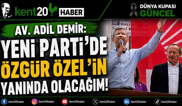 Adil Demir: “Yeni Parti, Tüm Üyelerin Katılımıyla Adaylarını Belirlemeli”