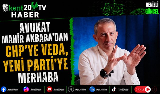 Avukat Mahir Akbaba'dan CHP'ye Veda, Yeni Parti'ye Merhaba