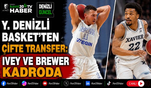 Y. Denizli Basket'ten Çifte Transfer: Ivey ve Brewer Kadroda
