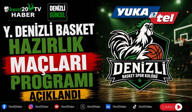 Y. Denizli Basket Hazırlık Maçları Programı Açıklandı