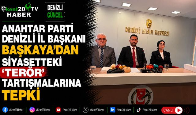 Anahtar Parti Denizli İl Başkanı Başkaya'dan siyasetteki 'terör' tartışmalarına tepki