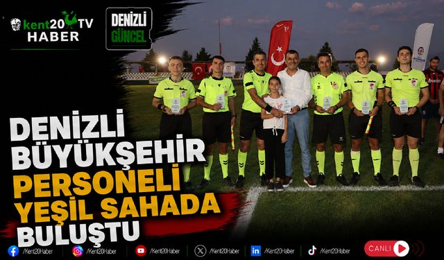 Denizli Büyükşehir Personeli Yeşil Sahada Buluştu