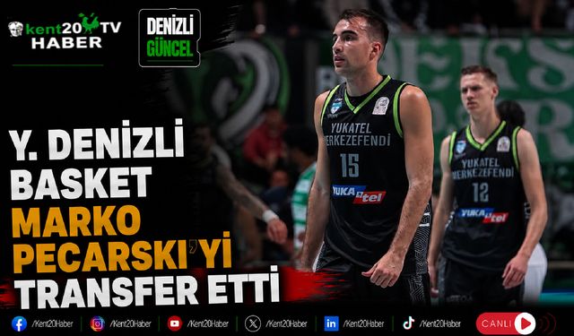 Y. Denizli Basket Marko Pecarski'yi Transfer Etti