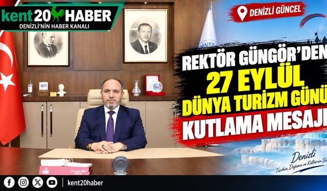 Rektör Güngör’den 27 Eylül Dünya Turizm Günü Kutlama Mesajı