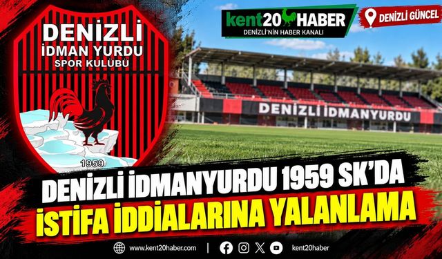 Denizli İdmanyurdu 1959 SK'da İstifa İddialarına Yalanlama