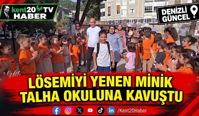 Lösemiyi Yenen Minik Talha Okuluna Kavuştu