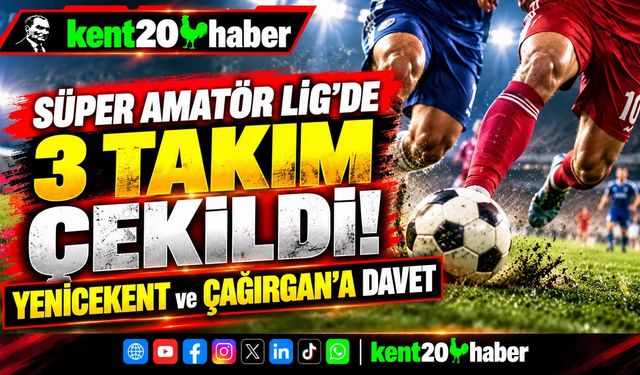 Süper Amatör Lig’de 3 Takım Çekildi