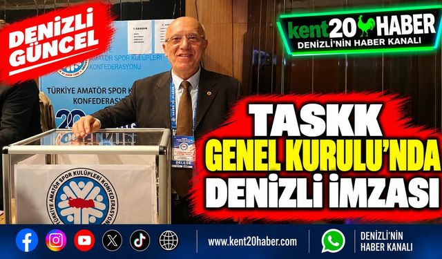 TASKK Genel Kurulu'nda Denizli İmzası