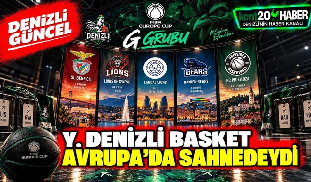 Y. DENİZLİ BASKET AVRUPA’DA SAHNEDEYDİ