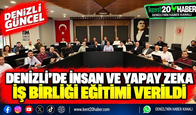 Denizli'de İnsan ve Yapay Zeka İş Birliği Eğitimi Verildi