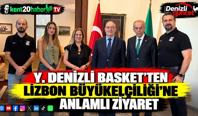 Y. Denizli Basket’ten Lizbon Büyükelçiliği’ne Anlamlı Ziyaret