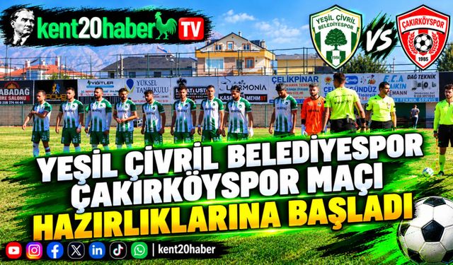 Yeşil Çivril Belediyespor Çakırköyspor Maçı Hazırlıklarına Başladı
