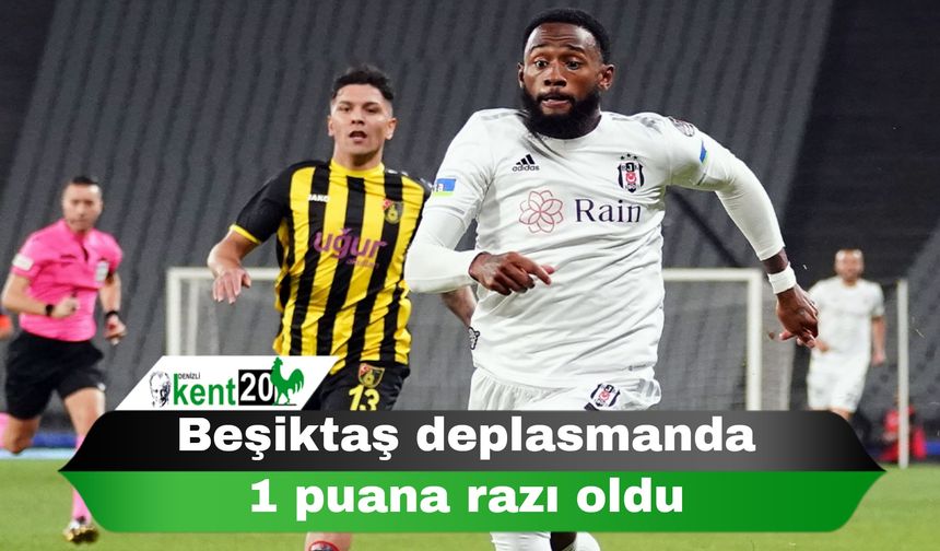 Beşiktaş deplasmanda 1 puana razı oldu