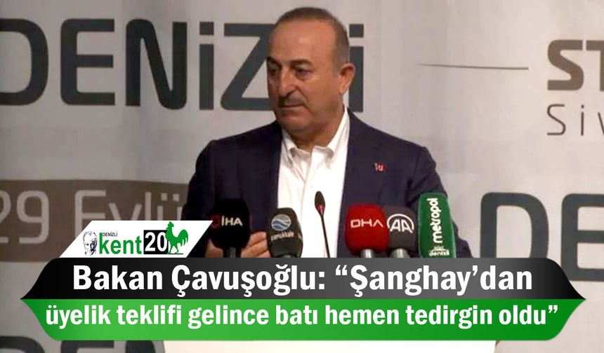 Bakan Çavuşoğlu: “Şanghay’dan üyelik teklifi gelince batı hemen tedirgin oldu”
