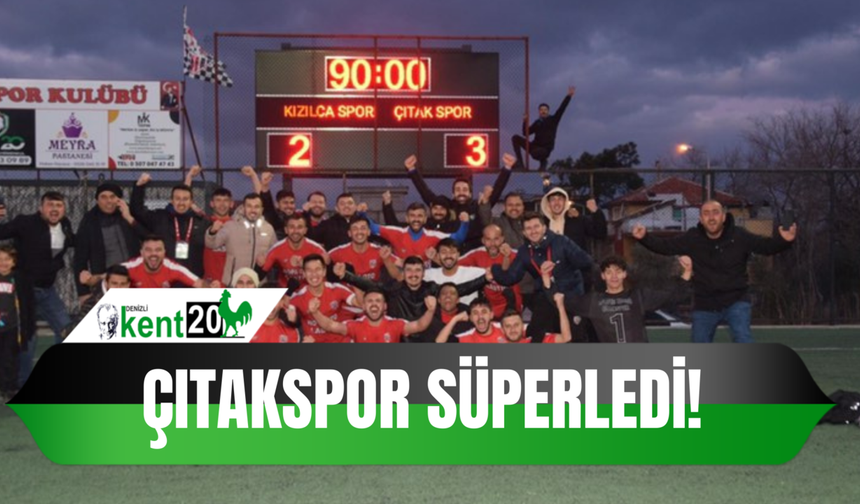 ÇITAKSPOR SÜPERLEDİ! 