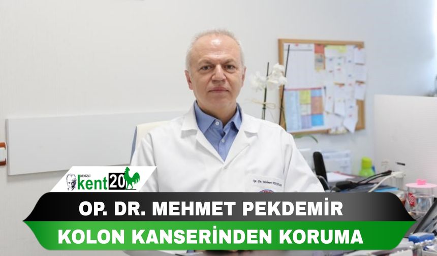 OP.DR.MEHMET PEKDEMİR  KOLON KANSERİNDEN KORUNMA