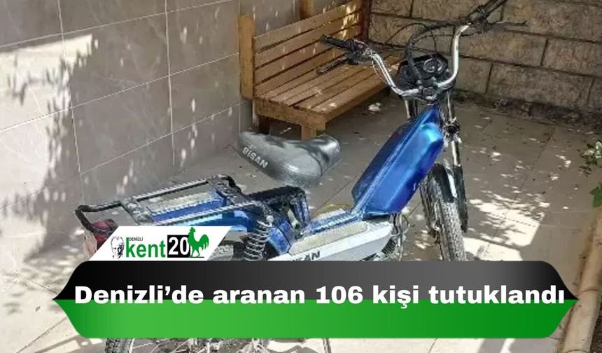 Denizli’de aranan 106 kişi tutuklandı