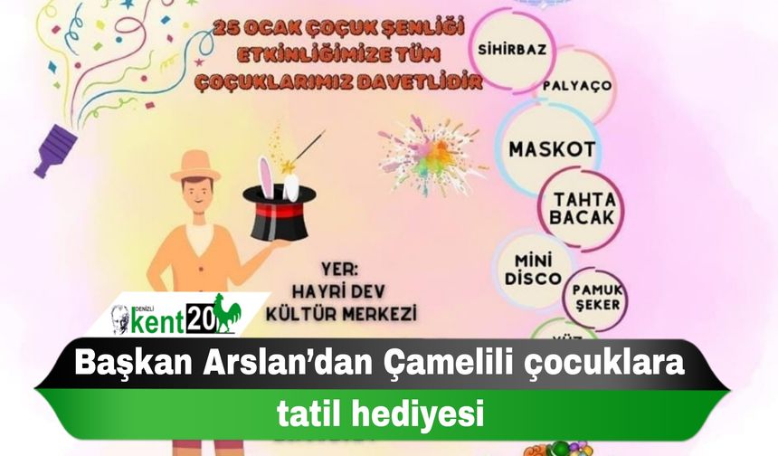 Başkan Arslan’dan Çamelili çocuklara tatil hediyesi