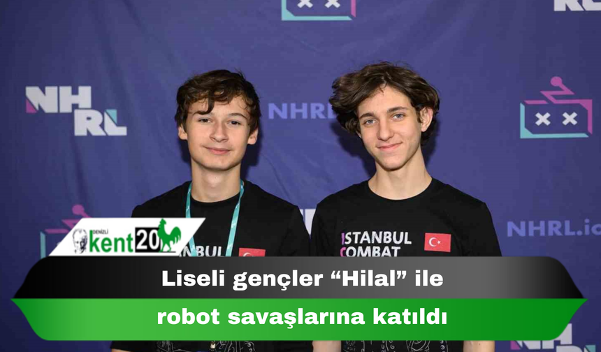 Liseli gençler “Hilal” ile robot savaşlarına katıldı