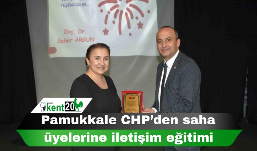 Pamukkale CHP’den saha üyelerine iletişim eğitimi
