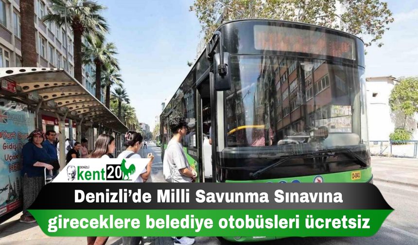 Denizli’de Milli Savunma Sınavına gireceklere belediye otobüsleri ücretsiz