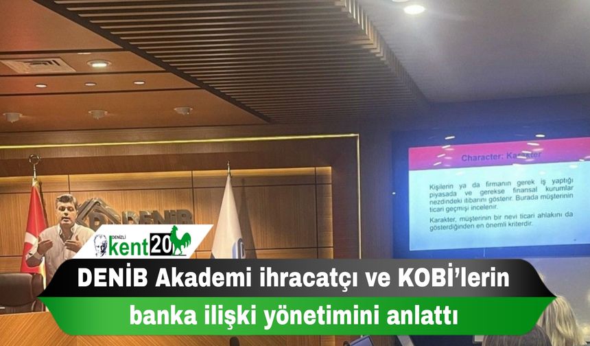 DENİB Akademi ihracatçı ve KOBİ’lerin banka ilişki yönetimini anlattı