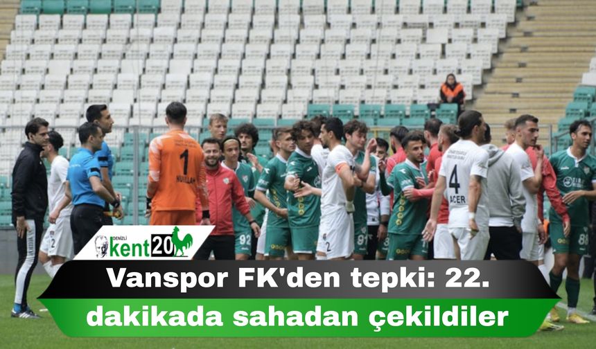 Vanspor FK'den tepki: 22. dakikada sahadan çekildiler