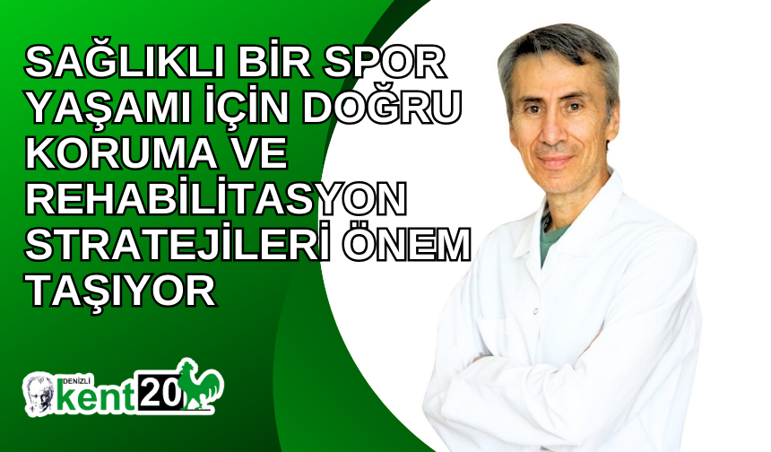 Sağlıklı bir spor yaşamı için doğru koruma ve rehabilitasyon stratejileri önem taşıyor