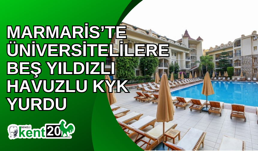 Marmaris’te üniversitelilere beş yıldızlı havuzlu KYK yurdu