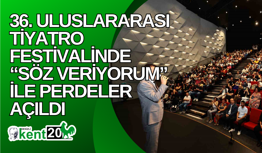 36. Uluslararası Tiyatro Festivalinde “Söz veriyorum” ile perdeler açıldı